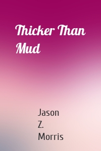 Thicker Than Mud