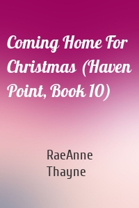 Coming Home For Christmas (Haven Point, Book 10)