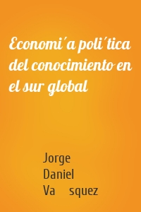 Economía política del conocimiento en el sur global