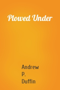 Plowed Under