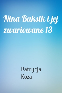 Nina Baksik i jej zwariowane 13