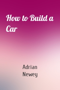 How to Build a Car