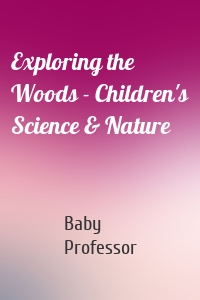 Exploring the Woods - Children's Science & Nature
