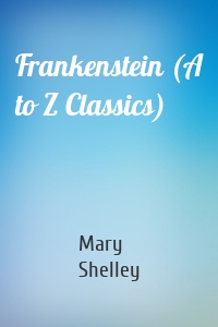 Frankenstein (A to Z Classics)