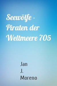 Seewölfe - Piraten der Weltmeere 705