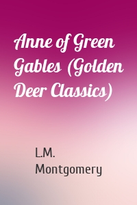Anne of Green Gables (Golden Deer Classics)