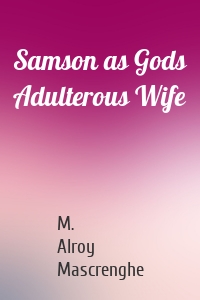 Samson as Gods Adulterous Wife