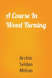 A Course In Wood Turning