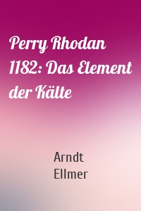 Perry Rhodan 1182: Das Element der Kälte
