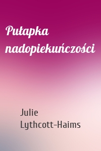 Pułapka nadopiekuńczości