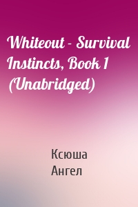 Whiteout - Survival Instincts, Book 1 (Unabridged)