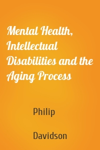 Mental Health, Intellectual Disabilities and the Aging Process