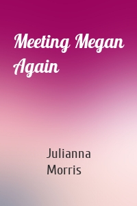 Meeting Megan Again