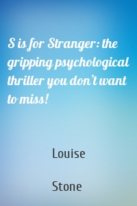 S is for Stranger: the gripping psychological thriller you don’t want to miss!