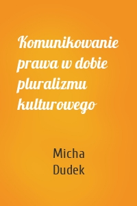 Komunikowanie prawa w dobie pluralizmu kulturowego