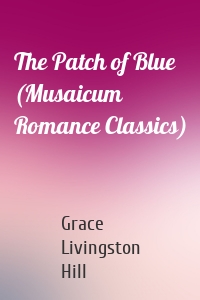 The Patch of Blue (Musaicum Romance Classics)