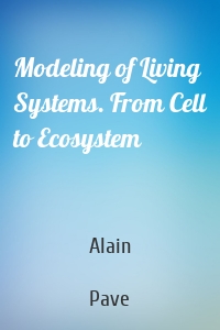 Modeling of Living Systems. From Cell to Ecosystem