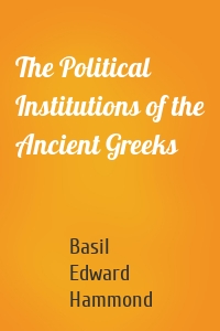 The Political Institutions of the Ancient Greeks