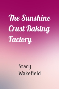 The Sunshine Crust Baking Factory