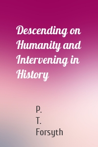 Descending on Humanity and Intervening in History