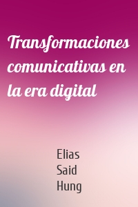 Transformaciones comunicativas en la era digital