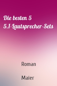 Die besten 5 5.1-Lautsprecher-Sets