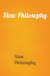 Slow Philosophy