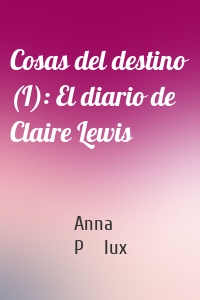 Cosas del destino (I): El diario de Claire Lewis