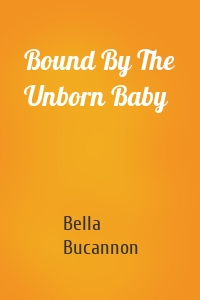Bound By The Unborn Baby