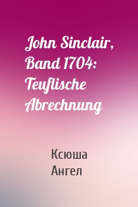 John Sinclair, Band 1704: Teuflische Abrechnung