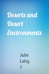 Deserts and Desert Environments