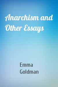 Anarchism and Other Essays