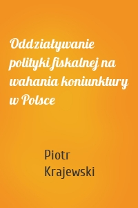 Oddziaływanie polityki fiskalnej na wahania koniunktury w Polsce