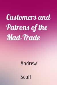 Customers and Patrons of the Mad-Trade