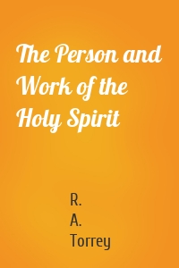 The Person and Work of the Holy Spirit