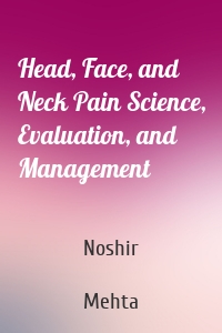 Head, Face, and Neck Pain Science, Evaluation, and Management