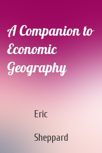 A Companion to Economic Geography