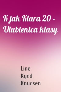 K jak Klara 20 - Ulubienica klasy