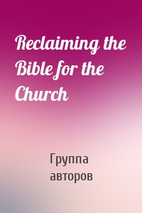 Reclaiming the Bible for the Church