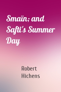 Smaïn; and Safti's Summer Day