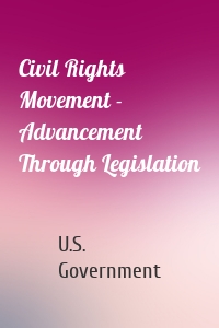 Civil Rights Movement - Advancement Through Legislation