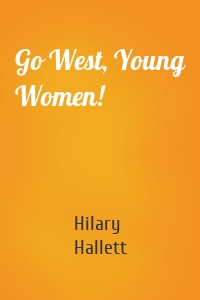 Go West, Young Women!