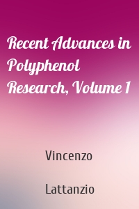 Recent Advances in Polyphenol Research, Volume 1