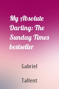 My Absolute Darling: The Sunday Times bestseller