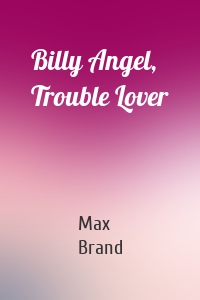 Billy Angel, Trouble Lover