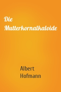 Die Mutterkornalkaloide