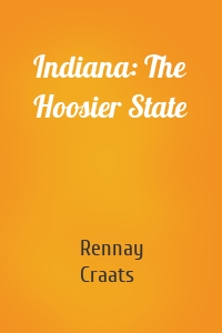 Indiana: The Hoosier State