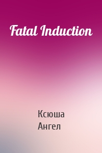 Fatal Induction