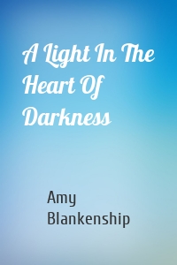 A Light In The Heart Of Darkness
