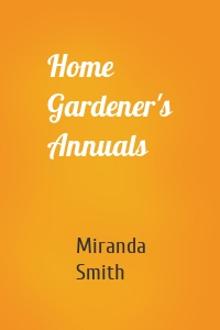 Home Gardener's Annuals